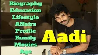 Aadi Biography | Age | Family | Affairs | Movies | Education | Lifestyle and Profile