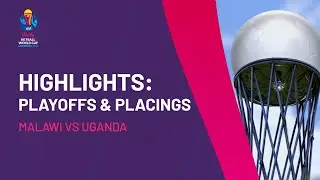 Highlights | Play-Offs and Placings: Malawi v Uganda