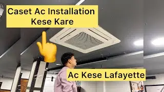 Cassette Ac Installation | Ac Kese lagaye | Ac Lagane ka Full Video | fitting for New Ac 