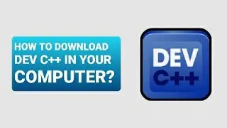 HOW TO DOWNLOAD DEV C++ IN YOUR COMPUTER| EASYCODING #0