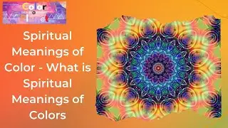 Spiritual Meanings of Color - What is Spiritual Meanings of Colors ?