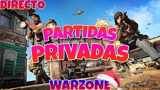 WARZONE PARTIDAS PRIVADAS en DIRECTO&iexcl;UNETE!