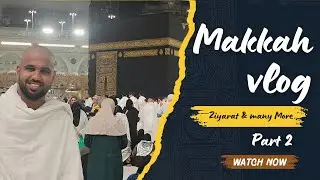 Makkah Sharif Complete Umrah Experience | Detailed Umrah Vlog #Part2