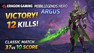 ARGUS DOMINATION! 😈 12 KILLS | 37 vs 10 CLASSIC MATCH | mobalegends | Eragon Gaming