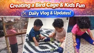 Daily Vlog | Making Bird Cage 🐦 | Kids Playtime 👶 | Family Moments ❤️ @Buzzinthetown 