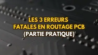 Les 3 erreurs fatales en routage PCB (partie pratique)