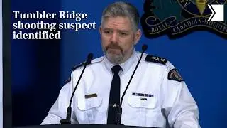 RCMP identify suspect in Tumbler Ridge, B.C. mass shooting