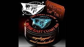 Wizzards That Fly : `Unplugged and Unabashed`  album video plus single off Star Tangled Spanner