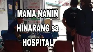 MAMA NAMIN HINARANG sa HOSPITAL@RalphAberillavlogs @Mangeli2508 @ElegieAberilla  