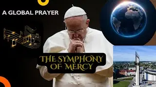 Pope Francis and the Global Symphony of Mercy | April 26 Event Explained