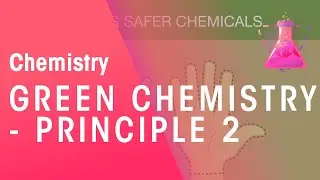 Green Chemistry - Principle 2 | Environmental Chemistry | Chemistry | FuseSchool