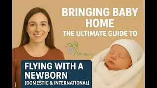 Bringing Baby Home: The Ultimate Guide to Flying with a Newborn