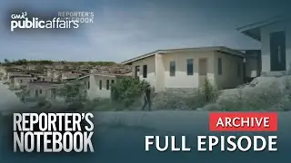 Ilang pabahay ng gobyerno, substandard at &lsquo;di mapakinabangan (Full Episode) | Reporter&rsquo;s Notebook