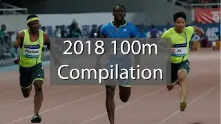 100m Dash Sprinting Compilation - 2018 Races