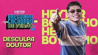 DESCULPA DOUTOR - BREGUINHA CACHORRO DE VERÃO - Heytor O Boyzinho