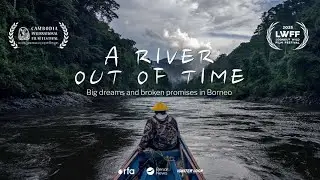 A River Out of Time - Big dreams and broken promises in Borneo - documentary short film | BenarNews