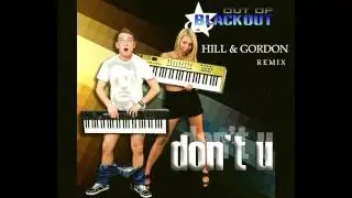 Out of Blackout - Don't U (Hill & Gordon Remix)
