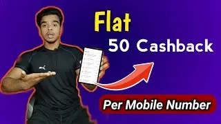 Earn Flat 50 Cashback Per Mobile Number !! Unlimited Times Per Number 50 Cashback