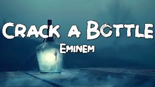 Crack A Bottle - Eminem, Dr. Dre, & 50 Cent (Lyrics)