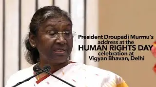 President Droupadi Murmu's address at the Human Rights Day celebration at Vigyan Bhavan, New Delhi
