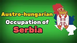 Forgotten Frontlines: Austro-Hungarian Occupation of Serbia During World war 1