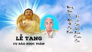 LỄ TANG CỤ Đ&Agrave;O NGỌC TO&Agrave;N