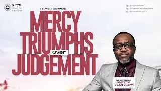 MERCY TRIUMPHS OVER JUDGMENT   SERMON BY PASTOR YEMI AJAYI