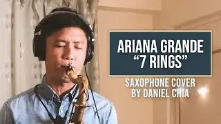 ARIANA GRANDE 7 Rings Cover (Saxophone) by DANIEL CHIA