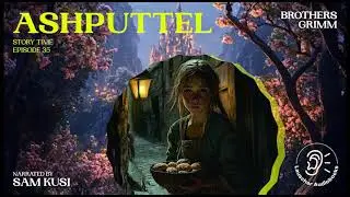 Ashputtel (Story Time, Episode 35) - Brothers Grimm / Sam Kusi (Audiobook)