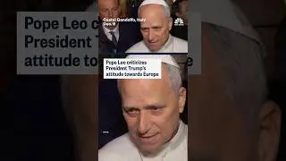 Pope Leo criticizes President Trump's attitude towards Europe