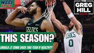 Could Jayson Tatum Return this Season? Should He? ||The Greg Hill Show