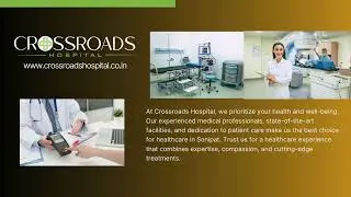 Discover Comprehensive Care at Crossroads Hospital The Best Private Hospital in Sonipat