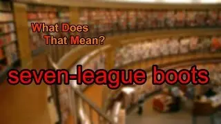 What does seven-league boots mean?