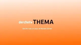 derchotv THEMA: Die Aktuelle Lage im Nahen Osten