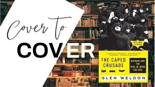 REVIEW: 🦇 The Caped Crusade by Glen Weldon // Cover-to-Cover 📚 I July 22, 2021