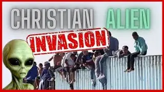 The Invasion of Christian Aliens Explained 🌟They're Jumping the Wall by the 1000's