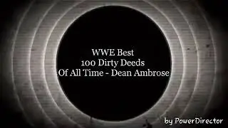 Top 100 Dirty Deeds of all time- Dean Ambrose