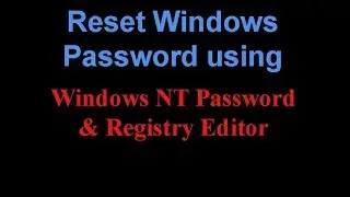 How to Reset Your Windows Password using Offline NT Password Registry Editor