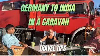 Germany to India by Caravan | A German couple's journey across Continents