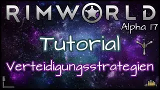 RimWorld Tutorial - Verteidigungsstrategien 🔥💣[Alpha 17] | Leya