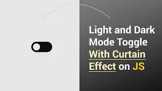 Light and Dark Mode Toggle With Curtain Effect
