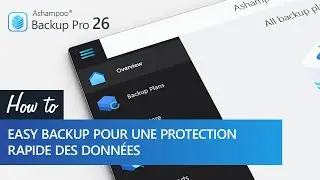 Ashampoo Backup Pro 26 - Easy Backup pour une Protection Rapide des Donn&eacute;es - Fran&ccedil;ais