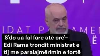 'S'do ua fal fare atë ore'- Edi Rama trondit ministrat e tij me paralajmërimin e fortë