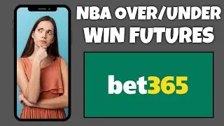 How To Place An NBA Regular Season Over/Under Win Totals Futures Bet On Bet365 | Step By Step Guide