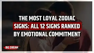 The most loyal zodiac signs: All 12 signs ranked by emotional commitment. #selfimprovement