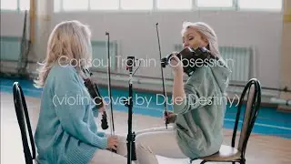 Consoul Trainin - Obsession (Live violin cover by DuetDestiny)