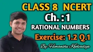 Class 8 | Ch.- 1 RATIONAL NUMBERS | Exercise: 1.2 Q.1 | By Himanshu Kholvadiya