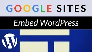 Google Sites - Embed WordPress