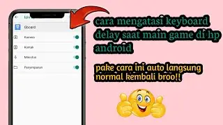 cara mengatasi keyboard delay saat main game di hp android