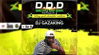 DANCEHALL DROP DRAWS VOL 4 FLING YUH SHOULDER EDITION  CD 2   DJ GAZAKING THA ILLEST